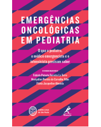 Emergências oncológicas em pediatria - O que o pediatra, o médico emergencista e o intensivista precisam saber - 1ª Edição | 2016