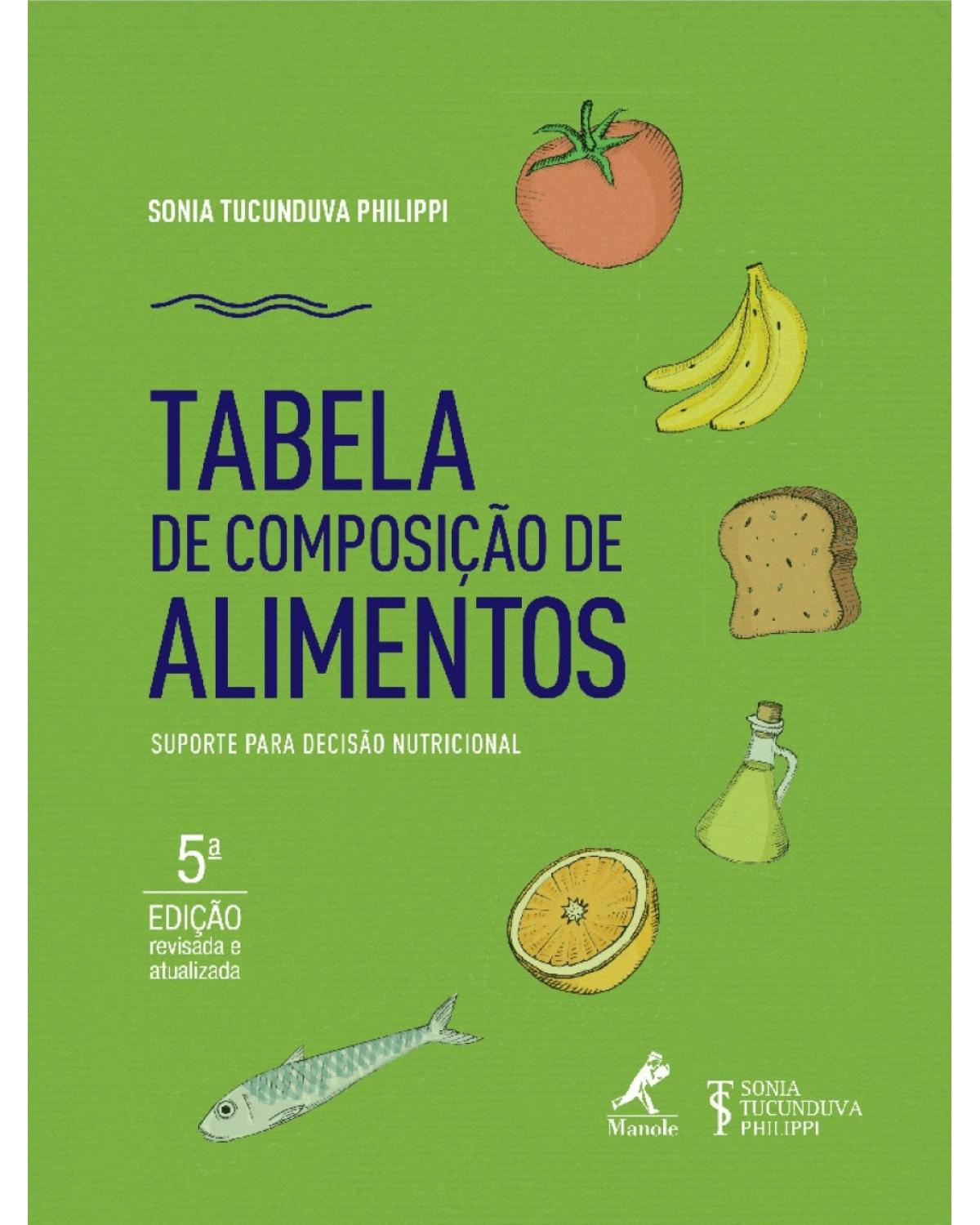 Tabela de composição de alimentos - Suporte para decisão nutricional - 5ª Edição | 2015