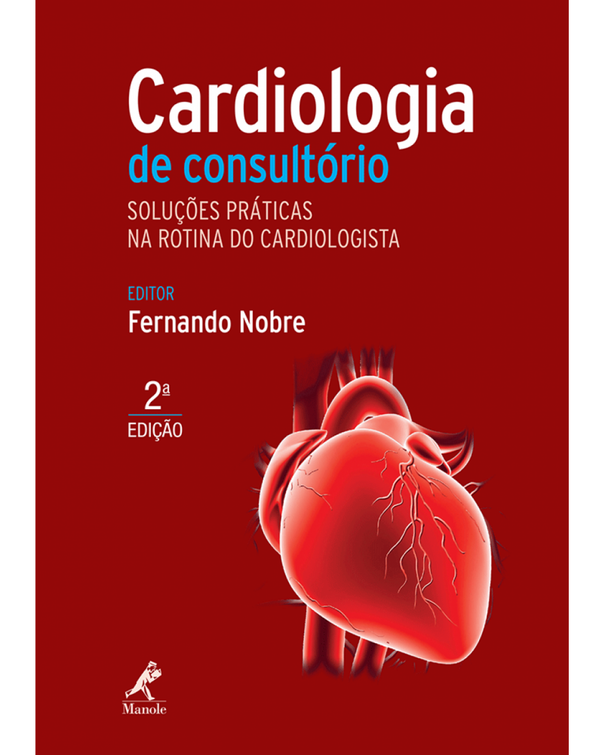 Cardiologia de consultório - Soluções práticas na rotina do cardiologista - 2ª Edição | 2016