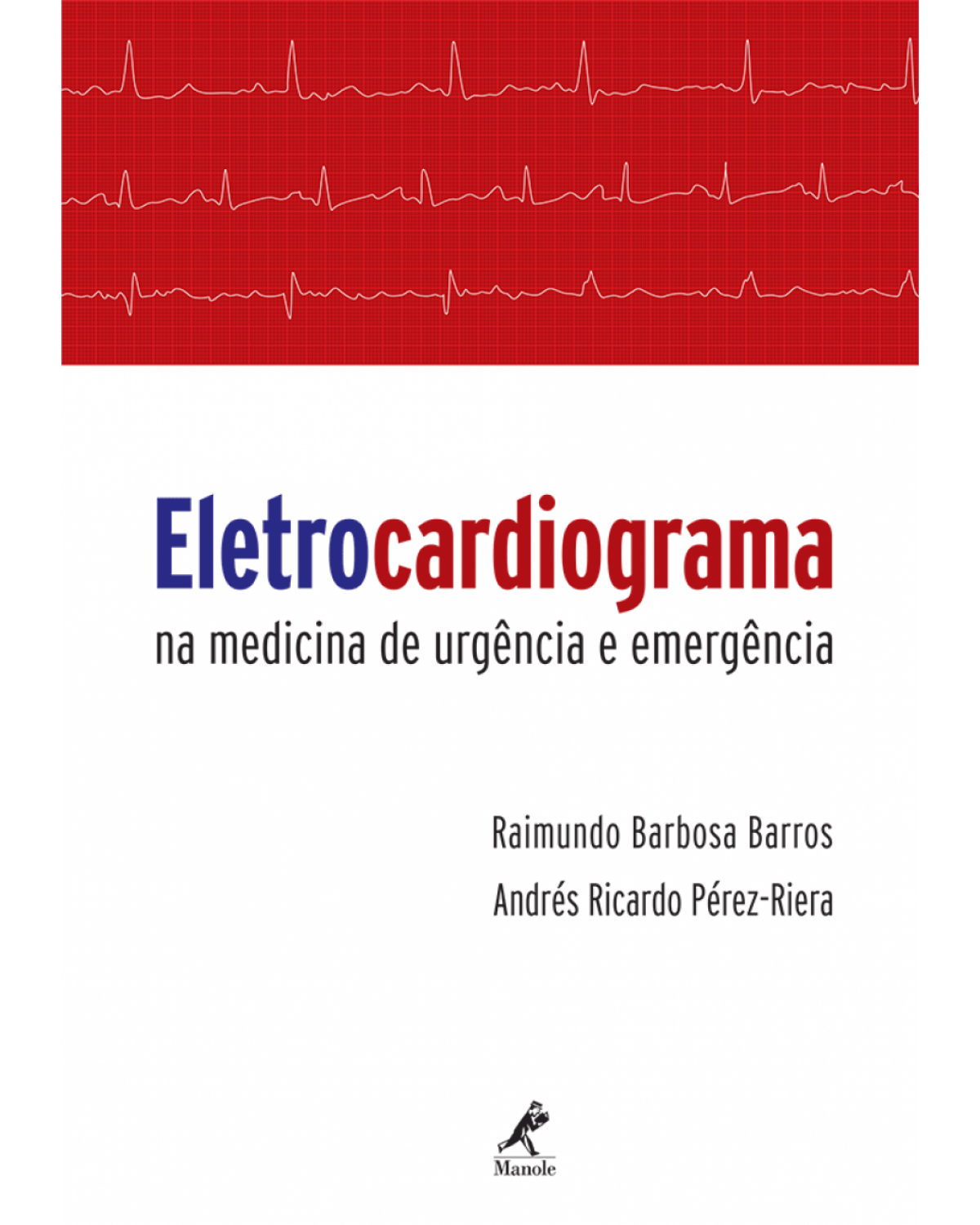 Eletrocardiograma na medicina de urgência e emergência - 1ª Edição | 2016
