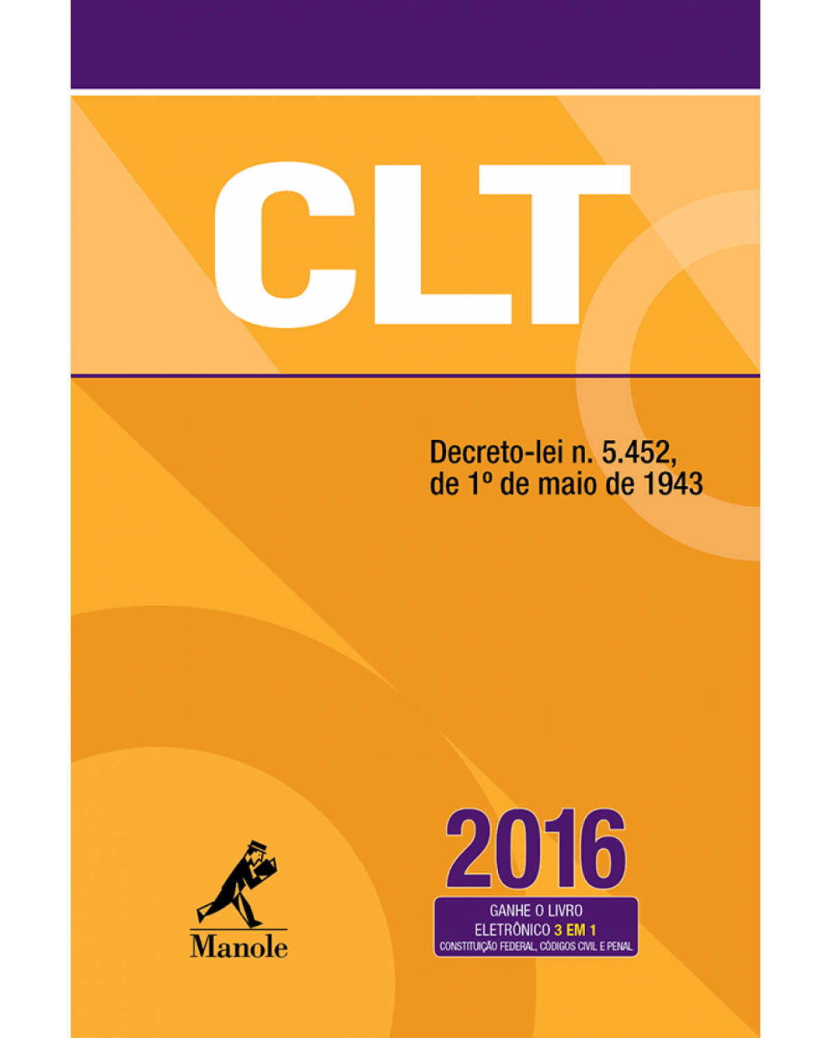 CLT - Decreto-lei n. 5.452, de 1º de maio de 1943 - 1ª Edição | 2016