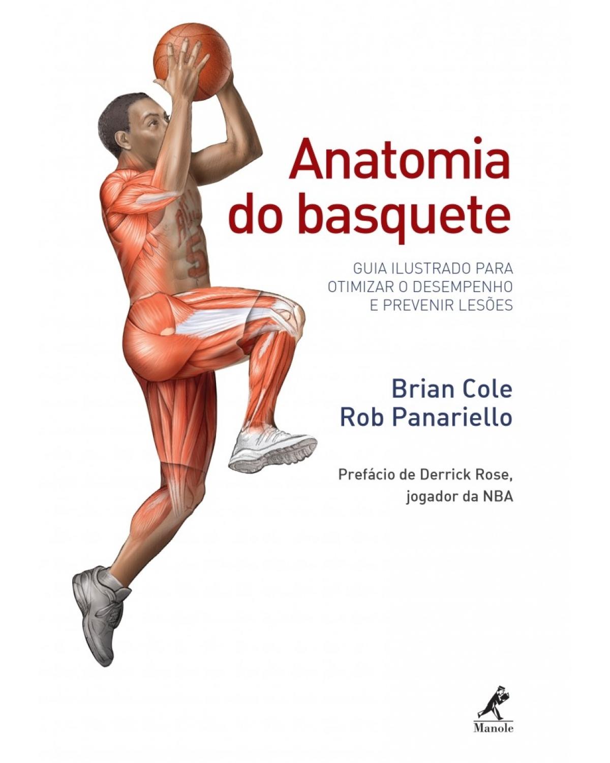 Anatomia do basquete - Guia ilustrado para otimizar o desempenho e prevenir lesões - 1ª Edição | 2017