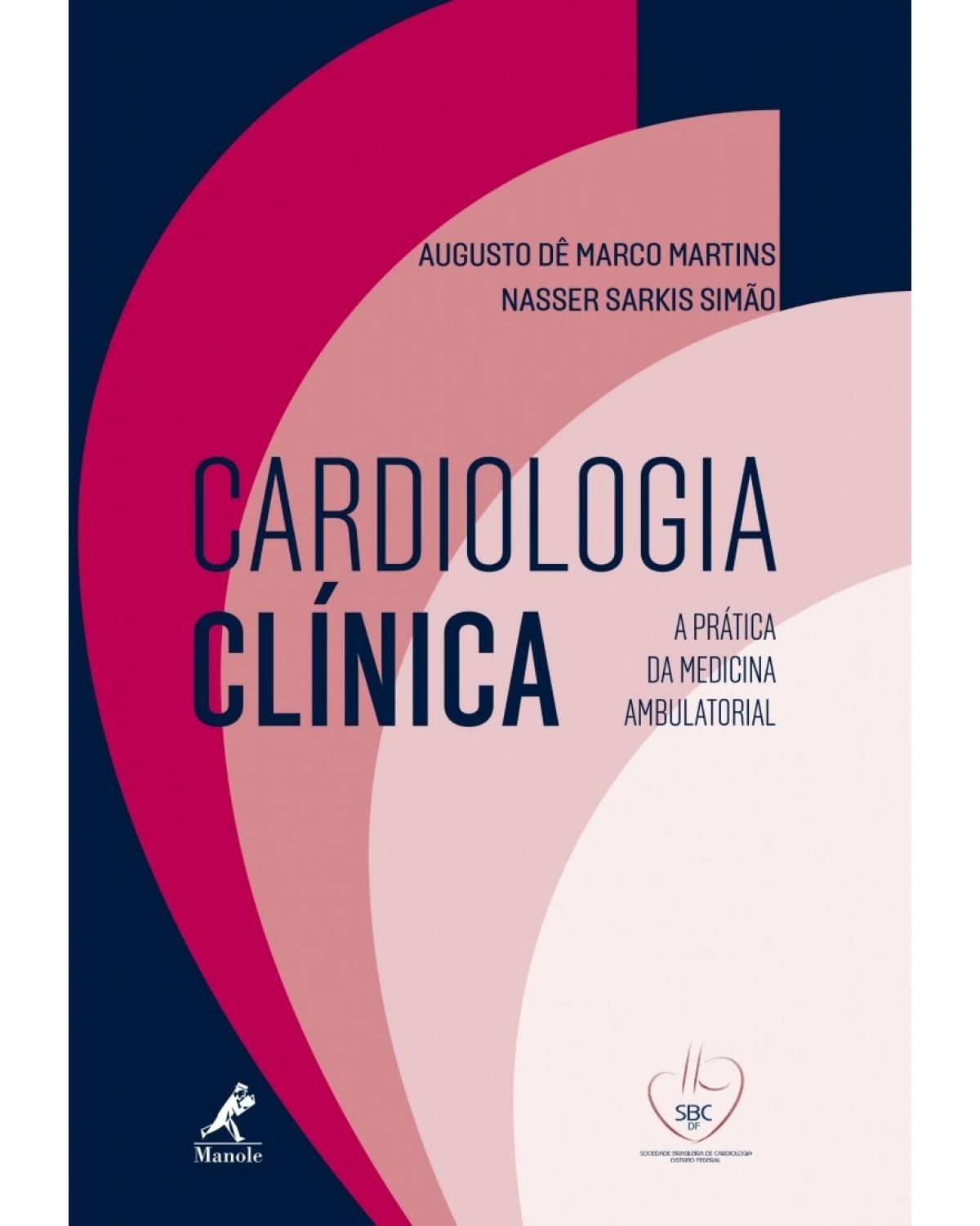 Cardiologia clínica - A prática da medicina ambulatorial - SBC DF - 1ª Edição | 2016