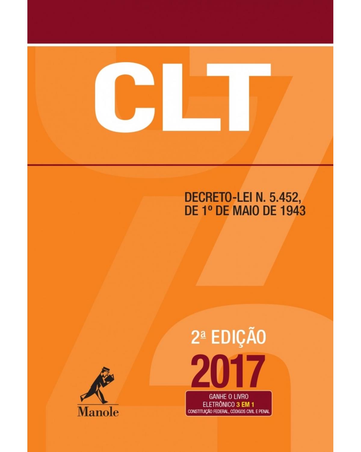 CLT - Decreto-lei n. 5.452, de 1º de maio de 1943 - 2ª Edição | 2017