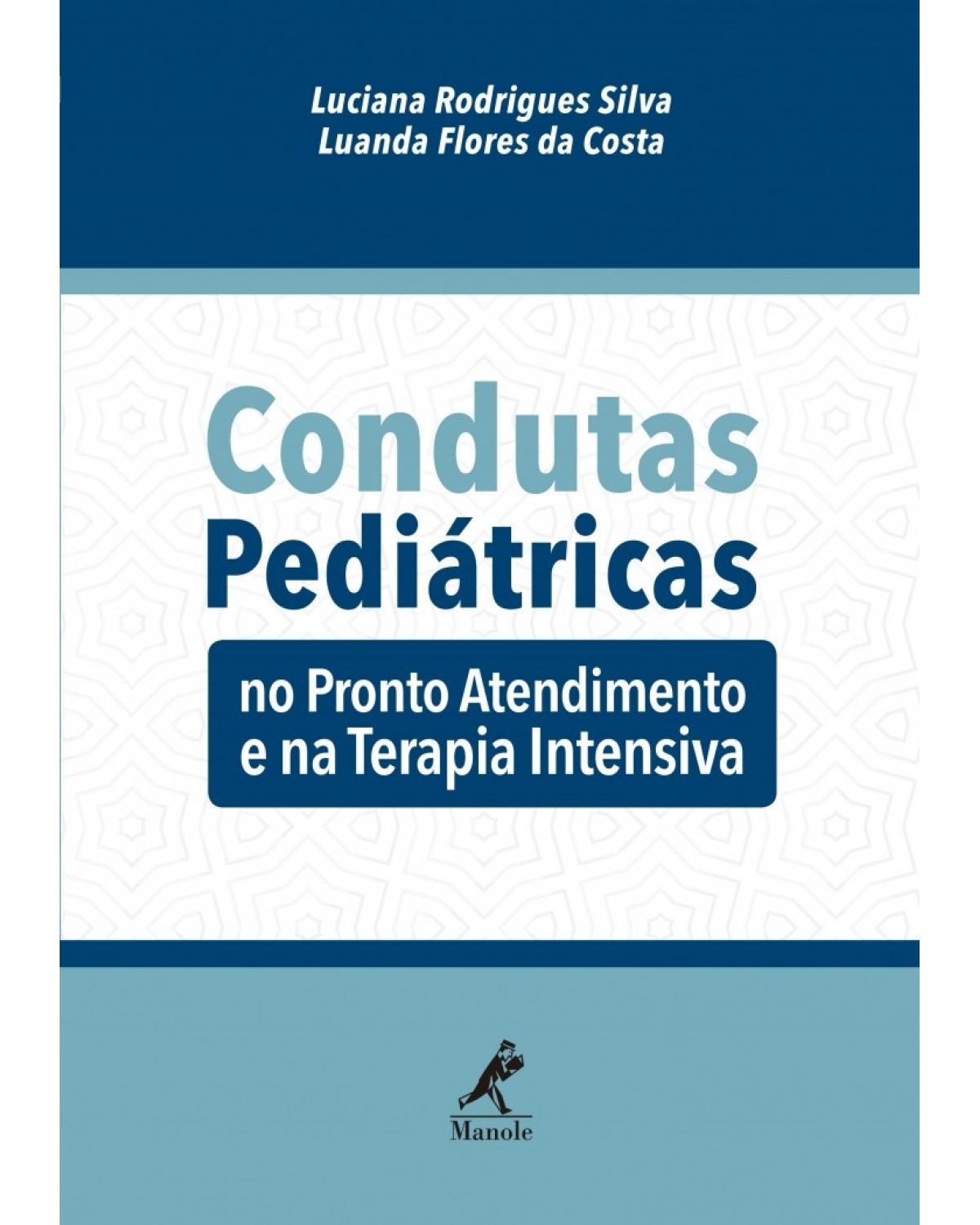 Condutas pediátricas - no pronto atendimento e na terapia intensiva - 1ª Edição | 2017