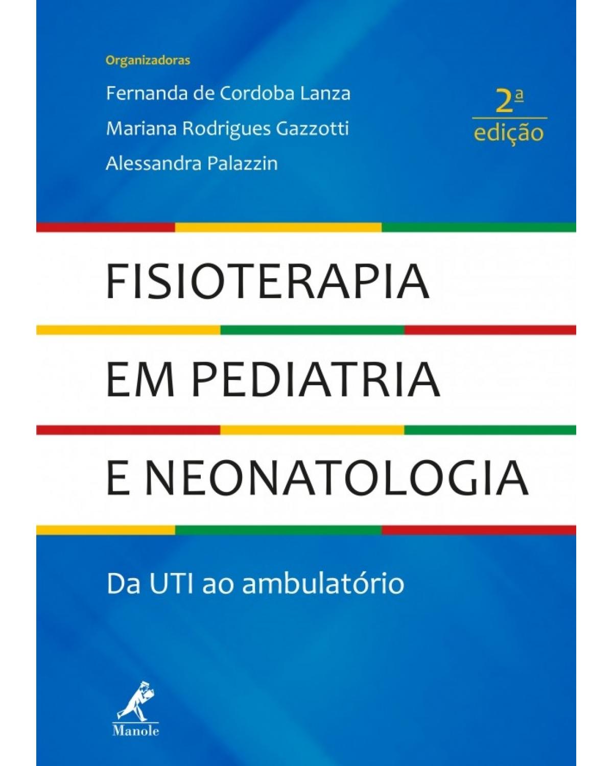 Fisioterapia em pediatria e neonatologia - da UTI ao ambulatório - 2ª Edição | 2018