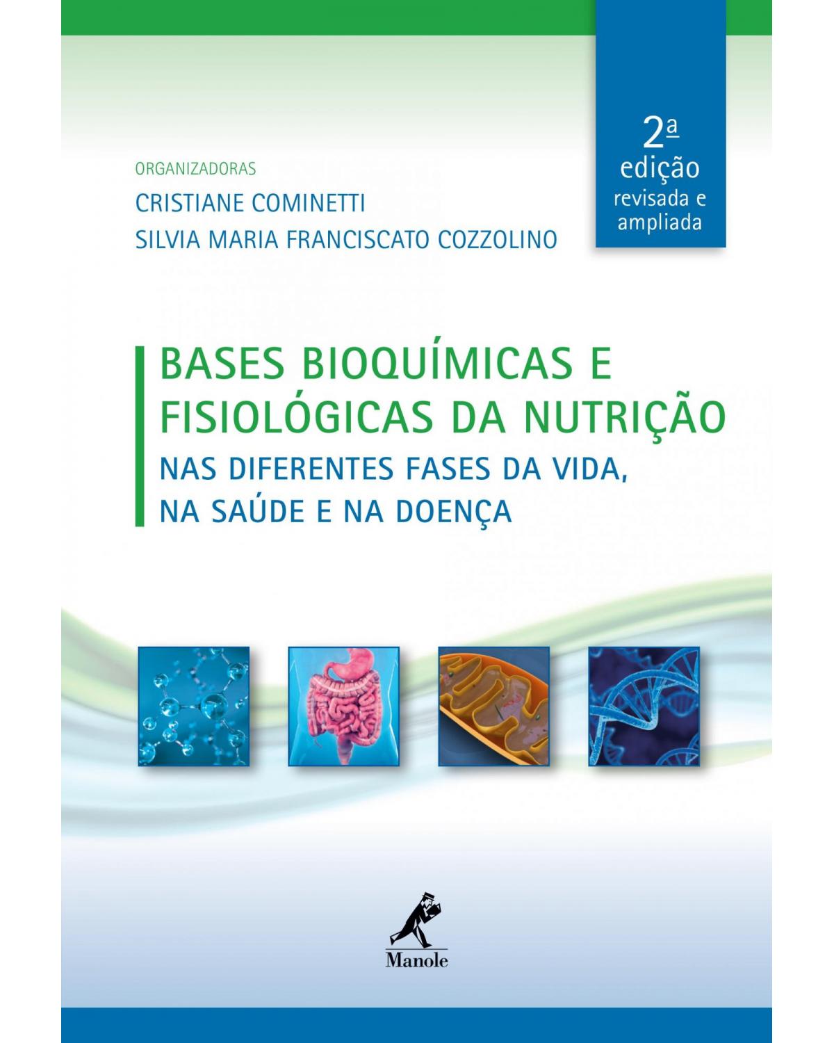 Bases bioquímicas e fisiológicas da nutrição - nas diferentes fases da vida, na saúde e na doença - 2ª Edição | 2019