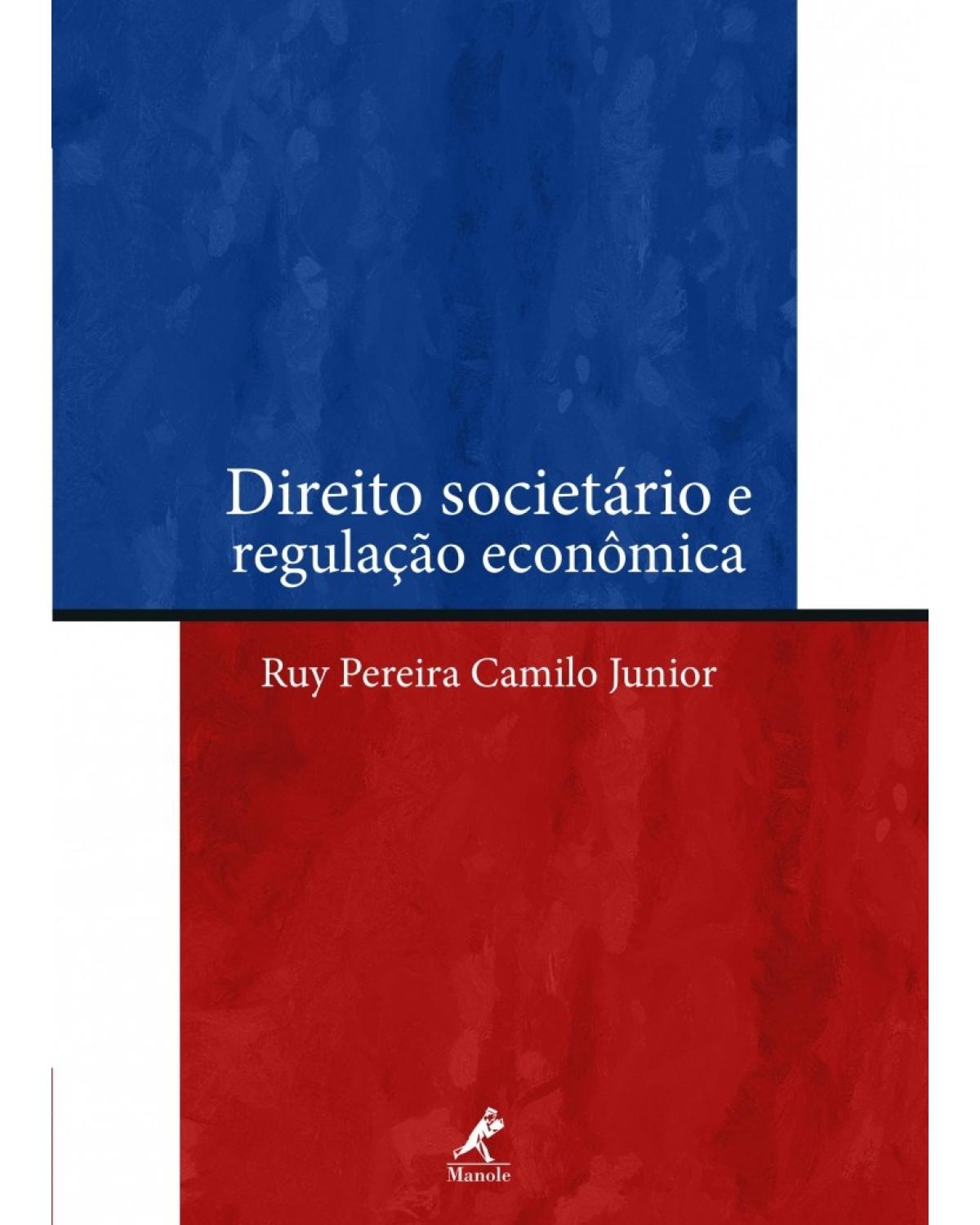 Direito societário e regulação econômica - 1ª Edição | 2018