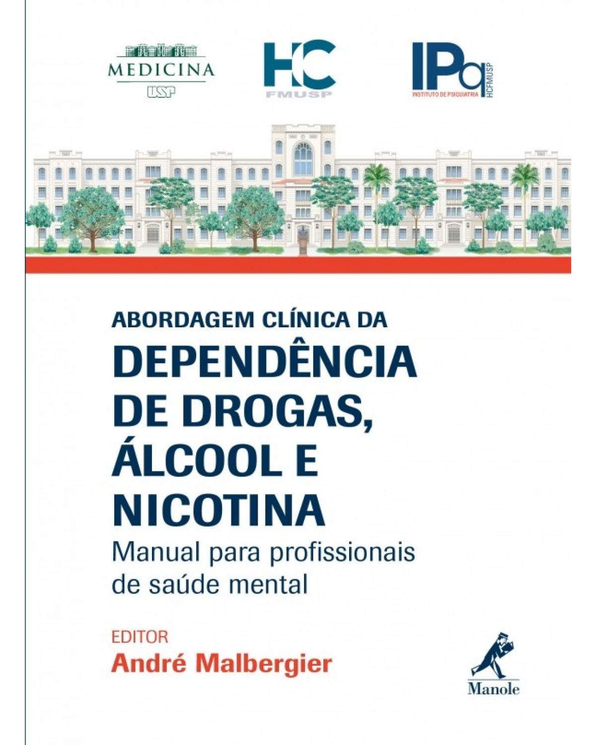 Abordagem clínica da dependência de drogas, álcool e nicotina - Manual para profissionais de saúde mental - 1ª Edição | 2018