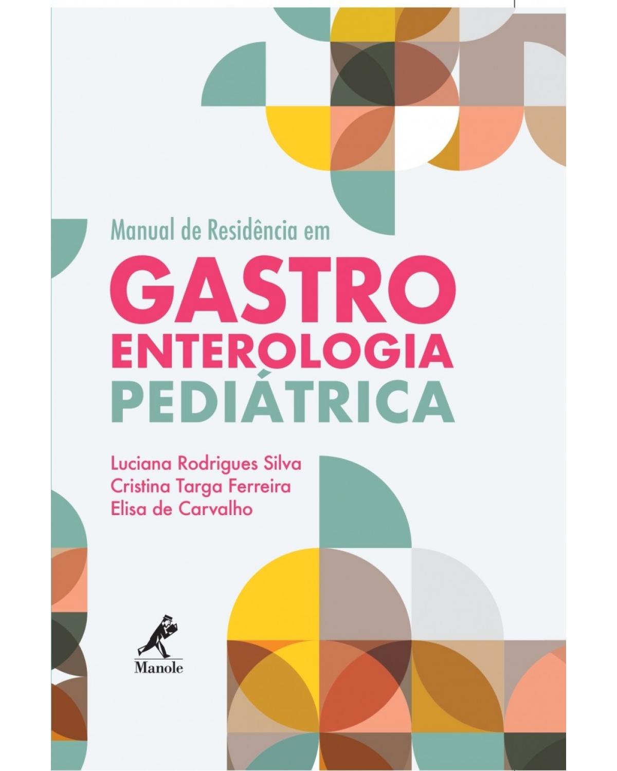 Manual de residência em gastroenterologia pediátrica - 1ª Edição | 2018