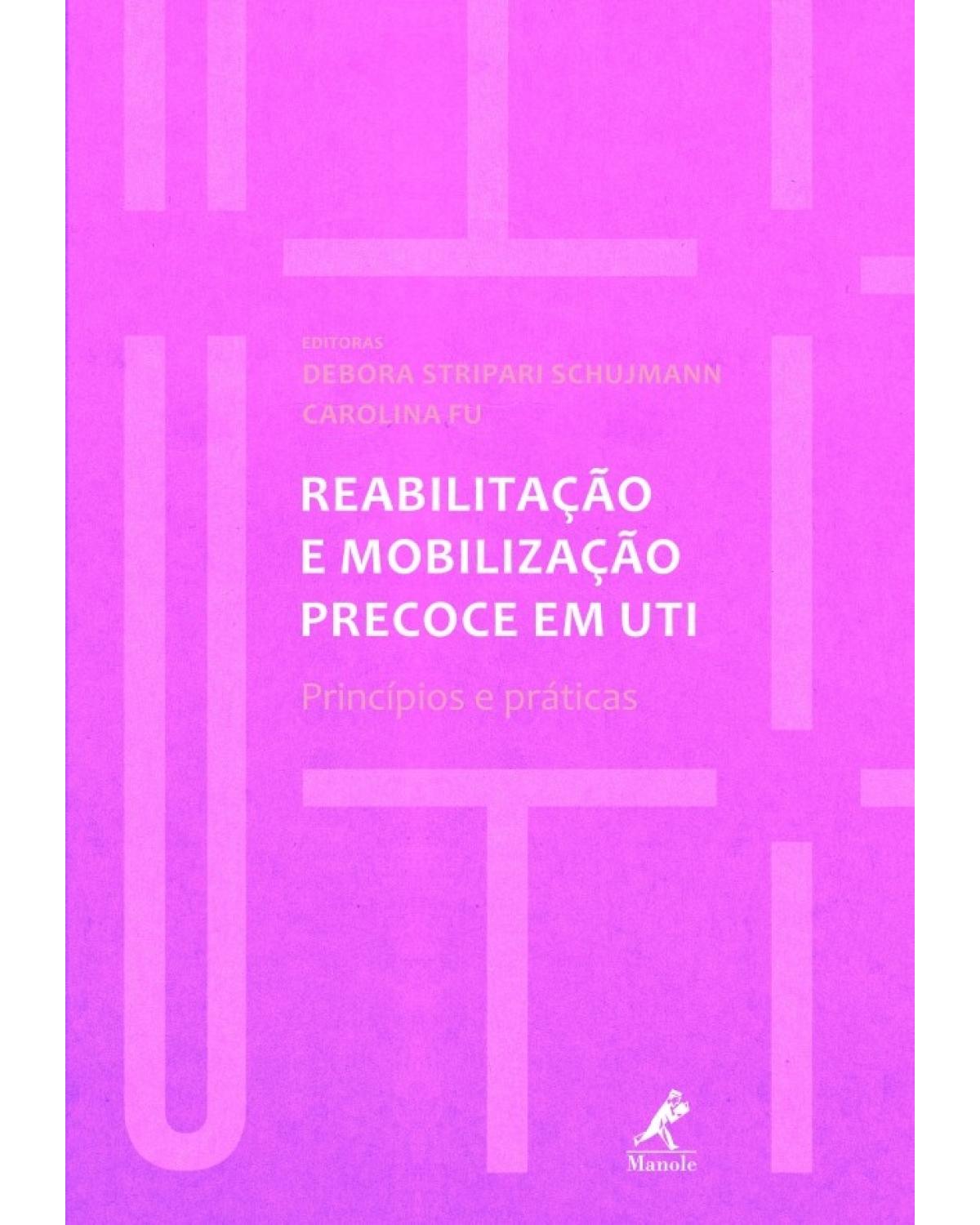 Reabilitação e mobilização precoce em UTI - princípios e práticas - 1ª Edição | 2018