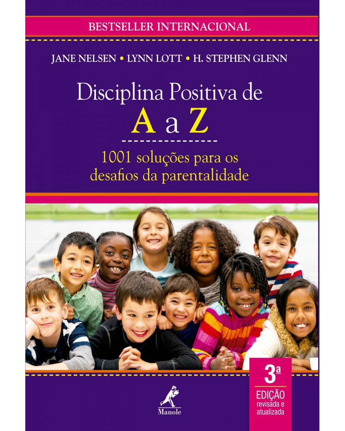 Disciplina positiva de A a Z - 1001 soluções para os desafios da parentalidade - 3ª Edição | 2019