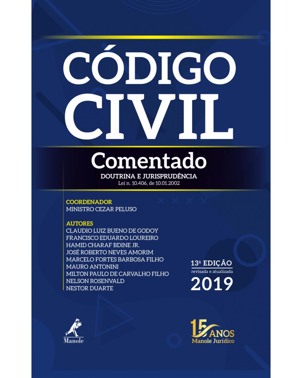 Código civil comentado - doutrina e jurisprudência - 13ª Edição | 2019
