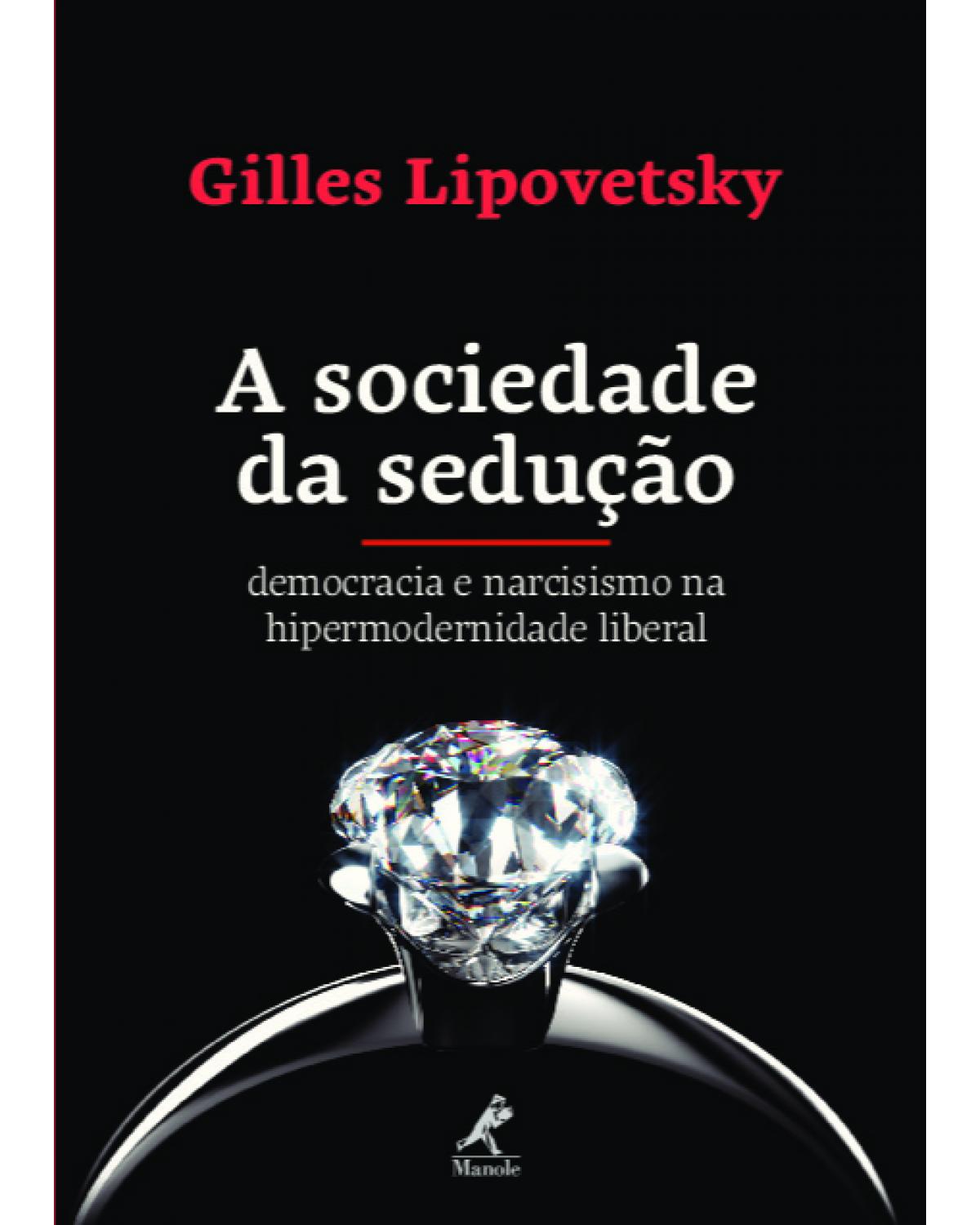 A sociedade da sedução - democracia e narcisismo na hipermodernidade liberal - 1ª Edição | 2020