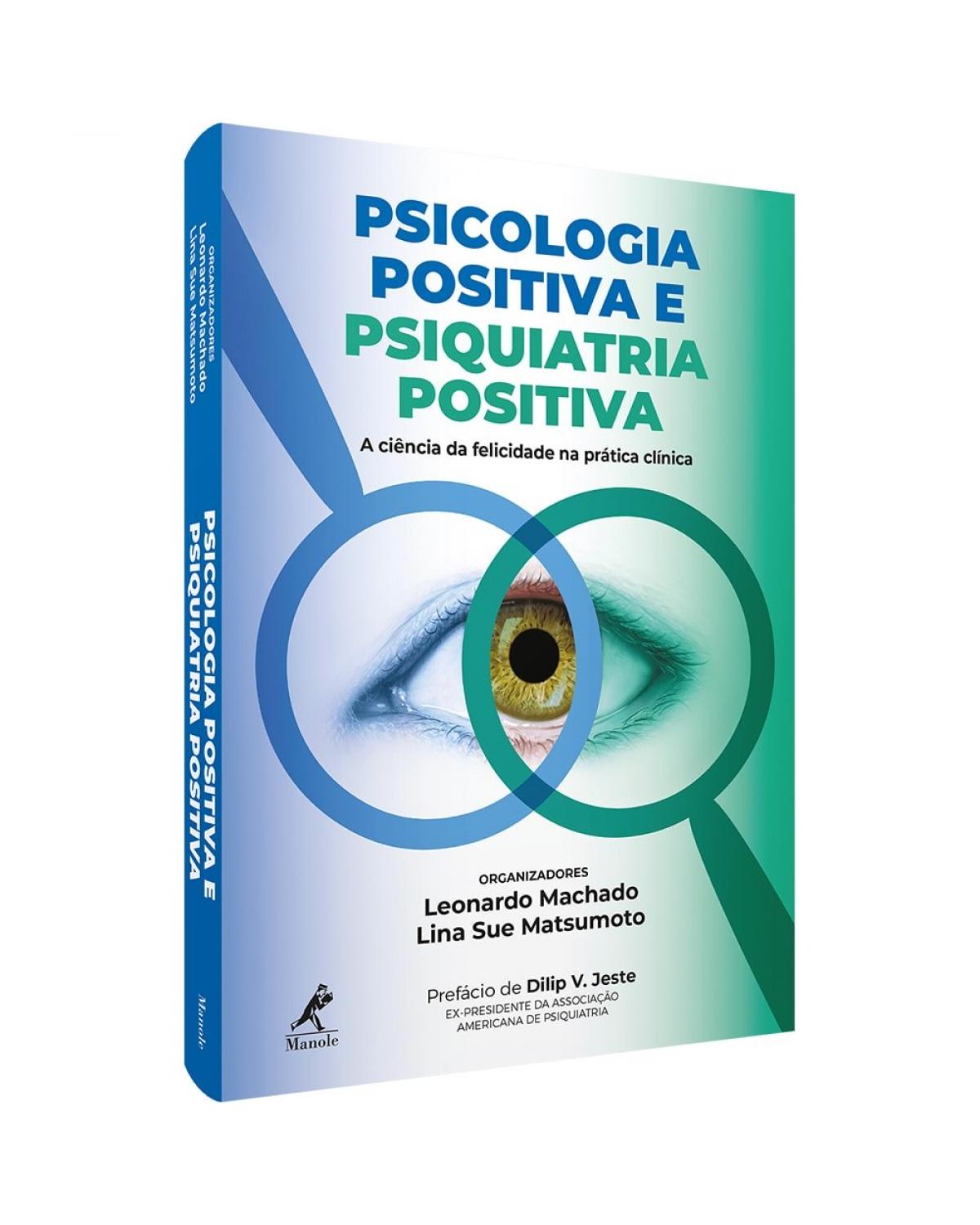 Psicologia positiva e psiquiatria positiva - a ciência da felicidade na prática clínica - 1ª Edição | 2020