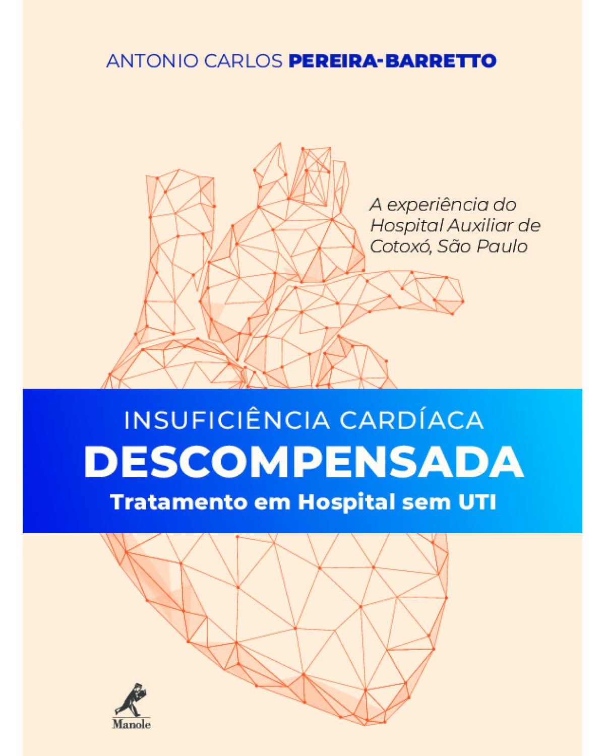 Insuficiência cardíaca descompensada - tratamento em hospital sem UTI - a experiência do Hospital Auxiliar de Cotoxó - 1ª Edição | 2019