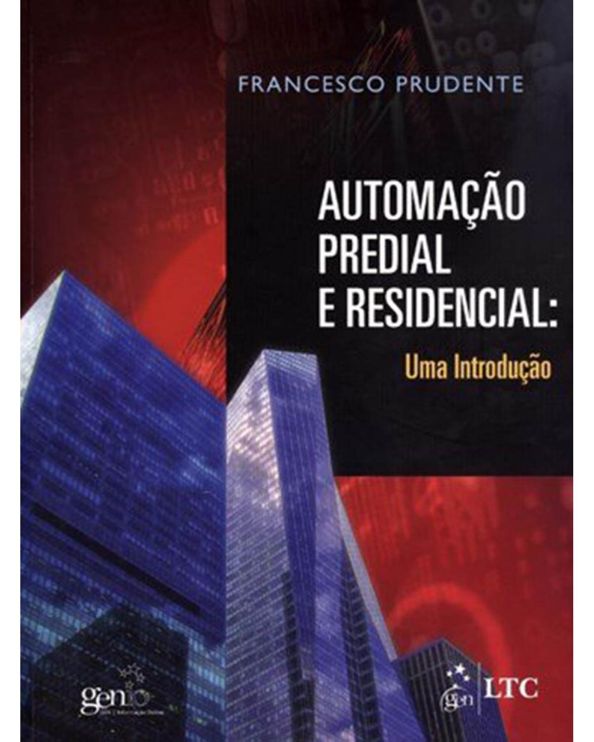Automação predial e residencial - Uma introdução - 1ª Edição | 2011