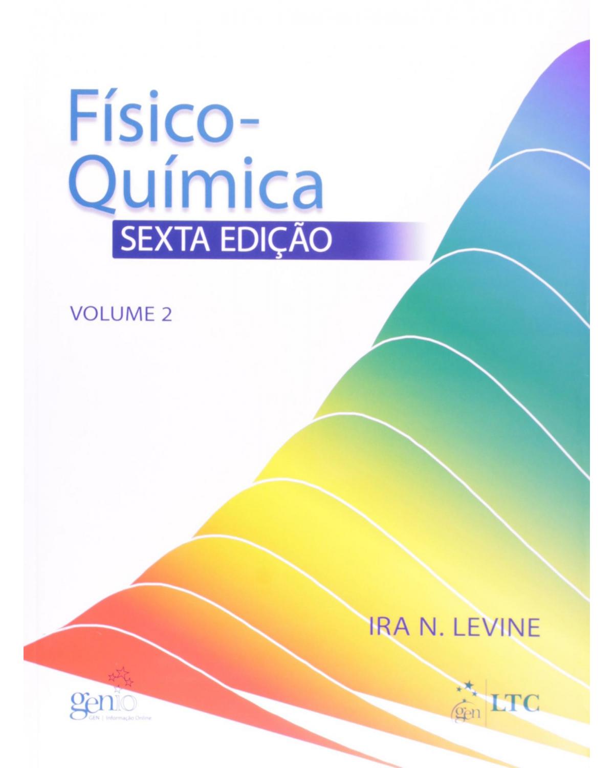 Físico-química - Volume 2:  - 6ª Edição | 2012