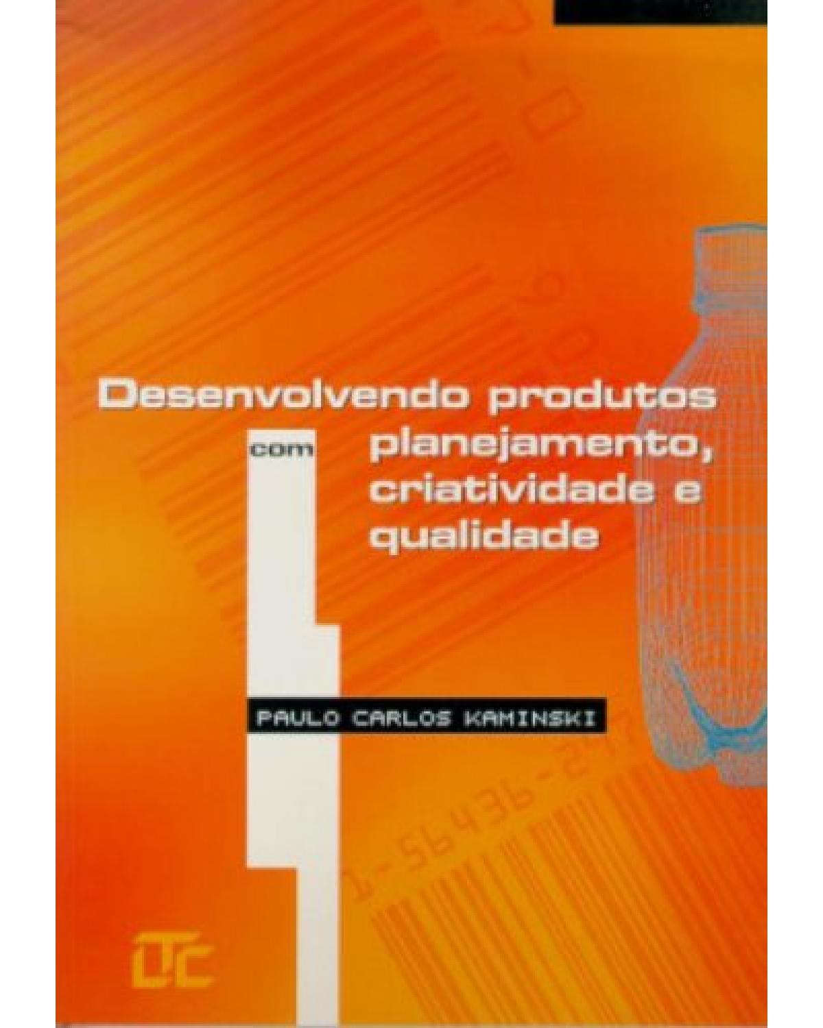 Desenvolvendo produtos com planejamento, criatividade e qualidade - 1ª Edição | 2000