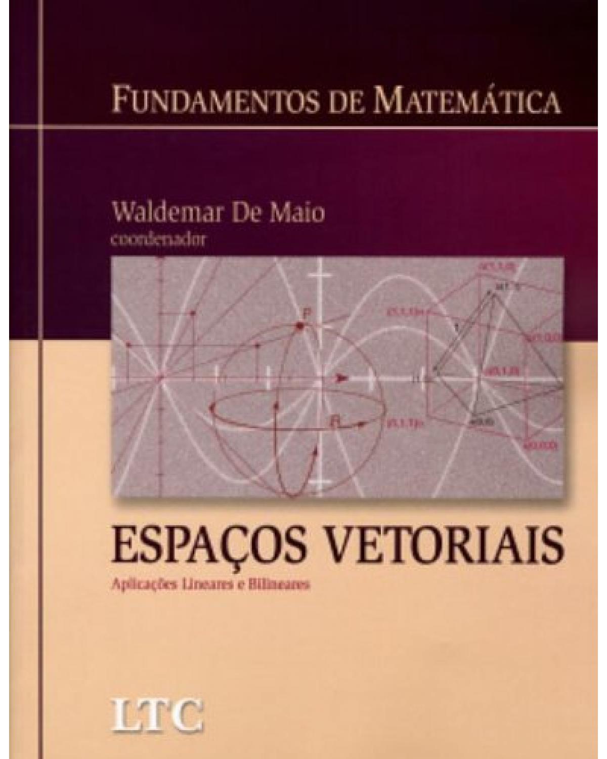 Espaços vetoriais - Aplicações lineares e bilineares - 1ª Edição | 2007