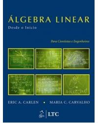 Álgebra linear - Desde o início - Para cientistas e engenheiros - 1ª Edição | 2009