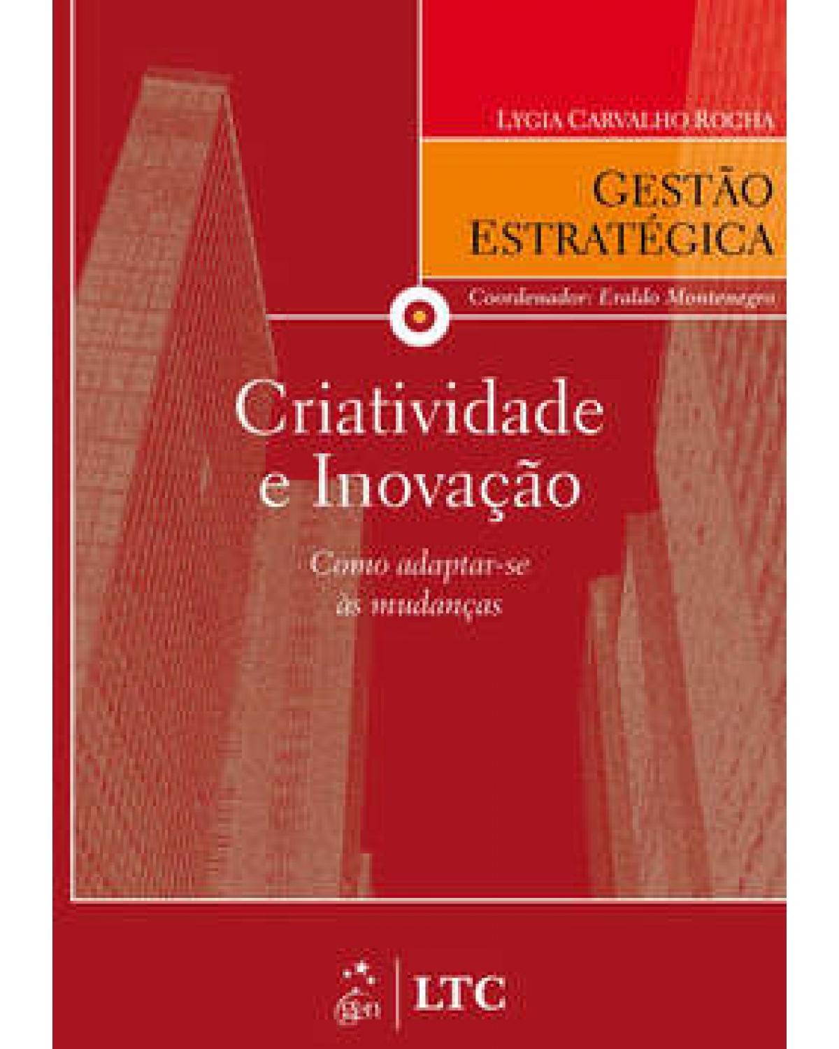 Criatividade e inovação - Como adaptar-se às mudanças - 1ª Edição | 2009