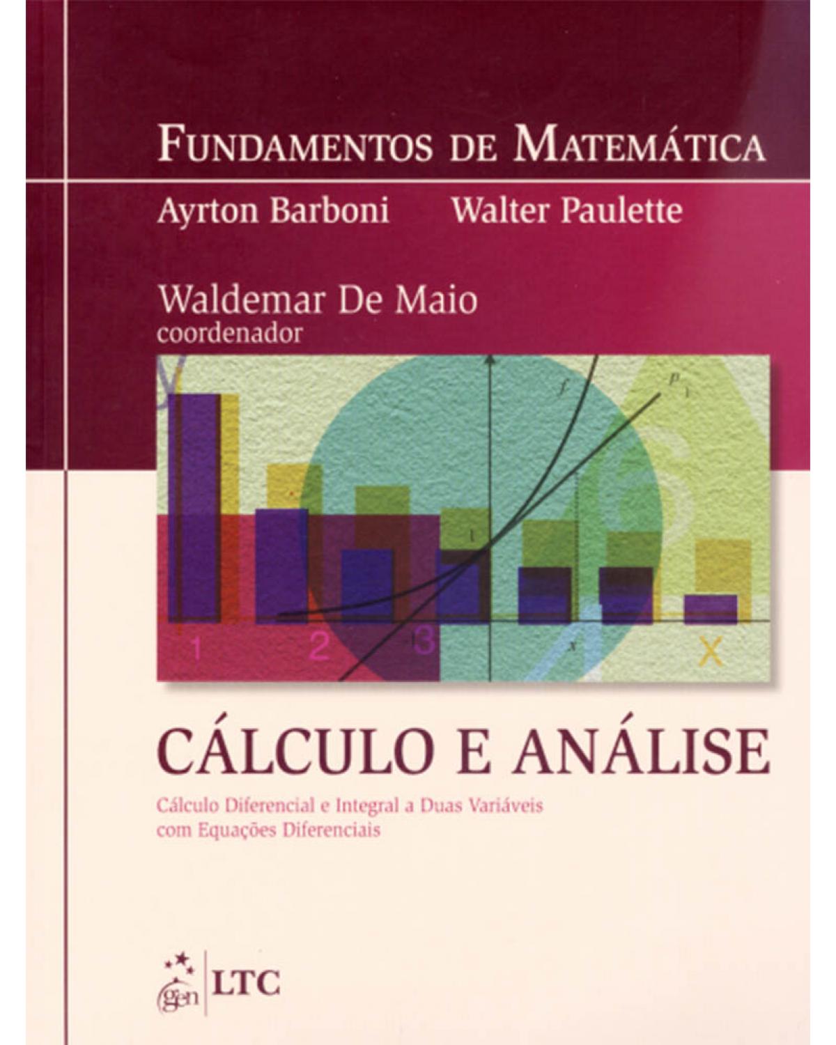 Fundamentos de matemática - Cálculo e análise - Cálculo diferencial e integral a duas variáveis com equações diferenciais - 1ª Edição | 2009