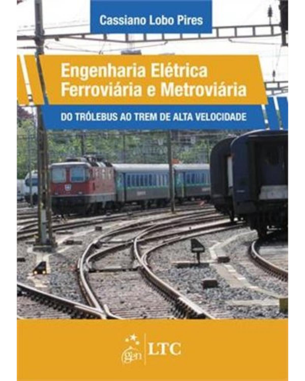 Engenharia elétrica ferroviária e metroviária - Do trólebus ao trem de alta velocidade - 1ª Edição | 2013