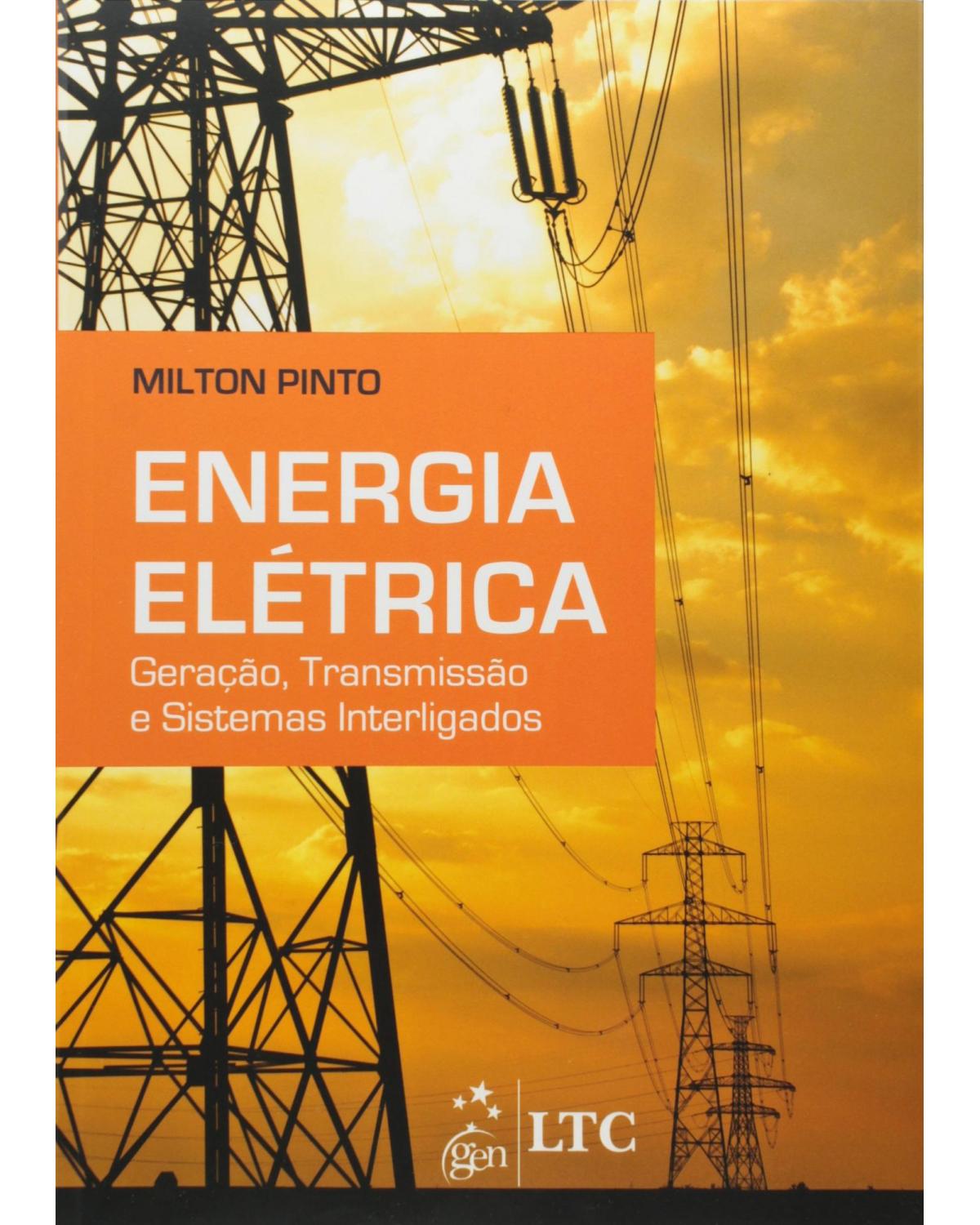 Energia elétrica - Geração, transmissão e sistemas interligados - 1ª Edição | 2014