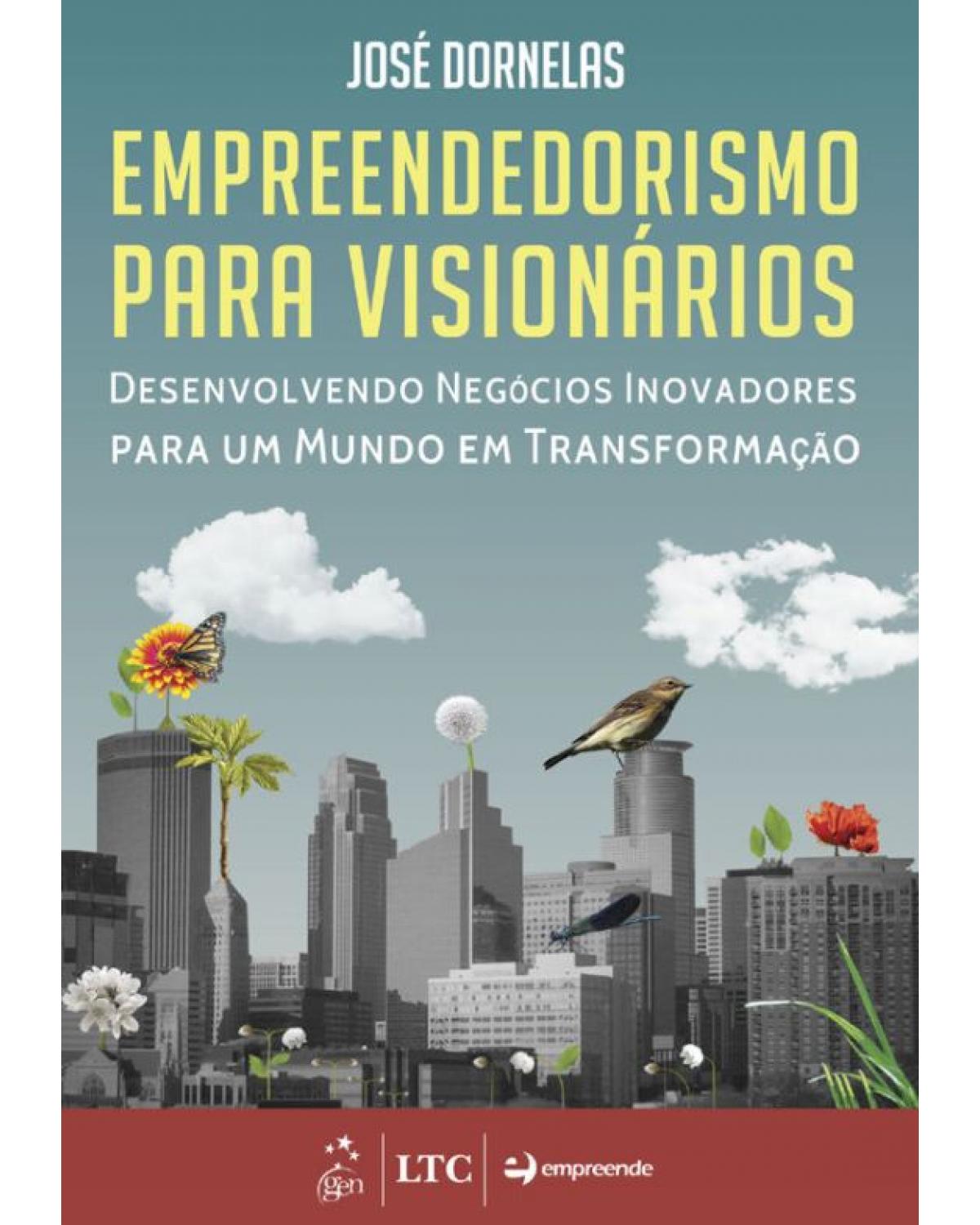 Empreendedorismo para visionários - Desenvolvendo negócios inovadores para um mundo em transformação - 1ª Edição | 2014