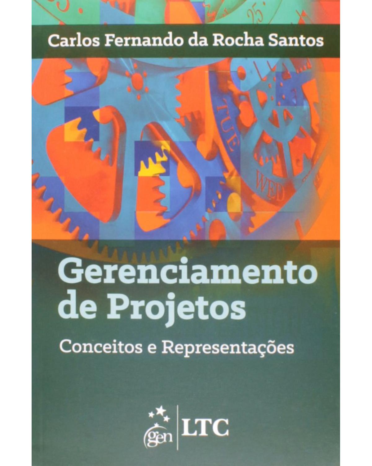 Gerenciamento de projetos - Conceitos e representações : 1ª Edição | 2014