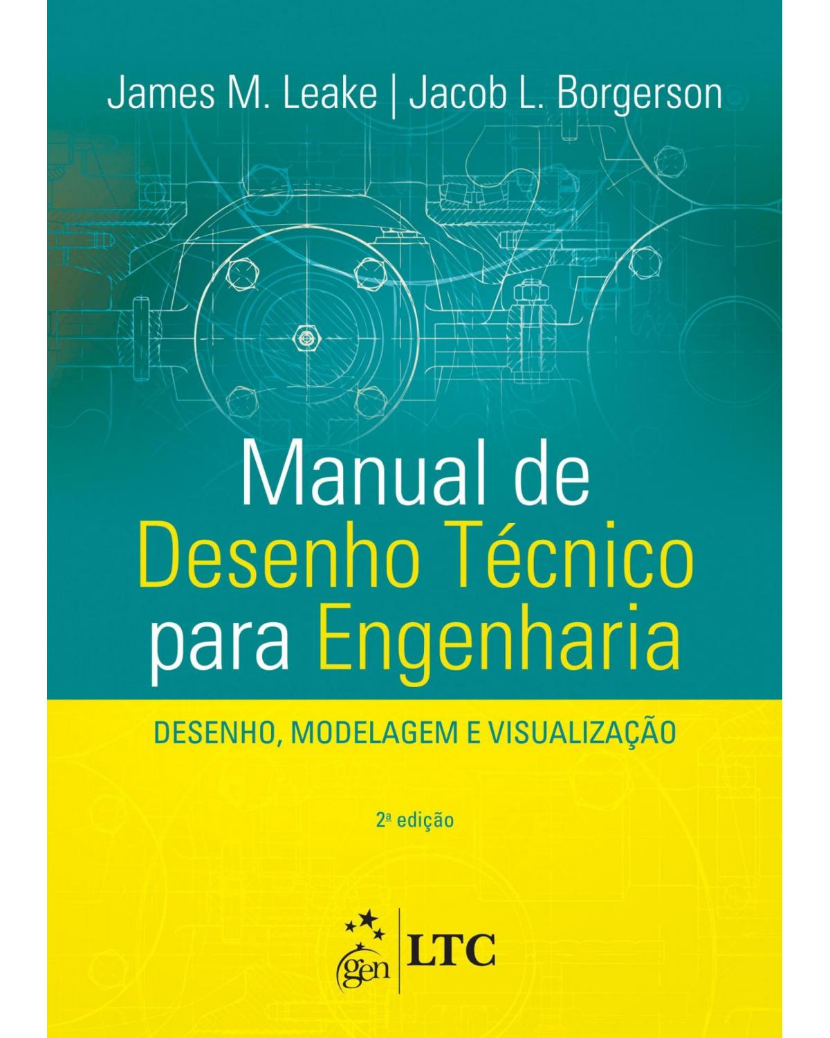 Manual de desenho técnico para engenharia - Desenho, modelagem e visualização - 2ª Edição | 2015