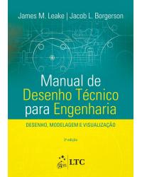 Manual de desenho técnico para engenharia - Desenho, modelagem e visualização - 2ª Edição | 2015