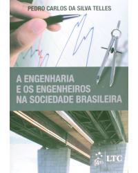 A engenharia e os engenheiros na sociedade brasileira - 1ª Edição | 2015