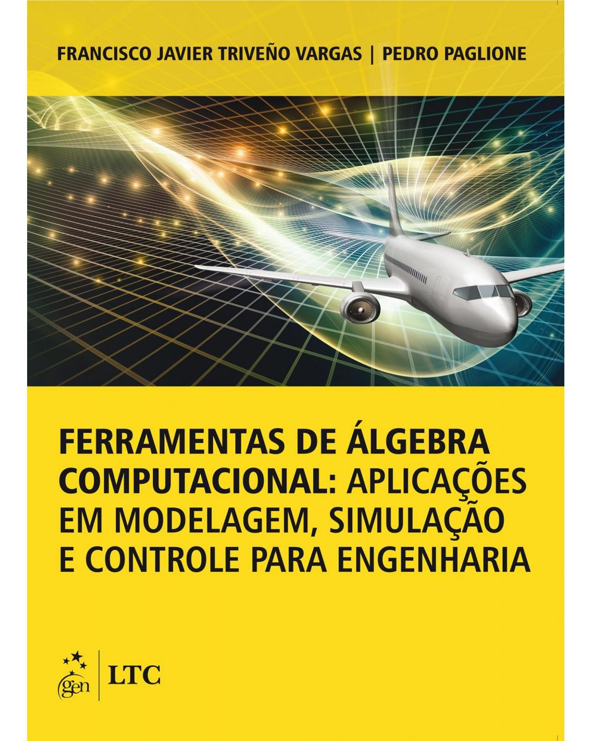 Ferramentas de álgebra computacional - Aplicações em modelagem, simulação e controle para engenharia - 1ª Edição | 2015