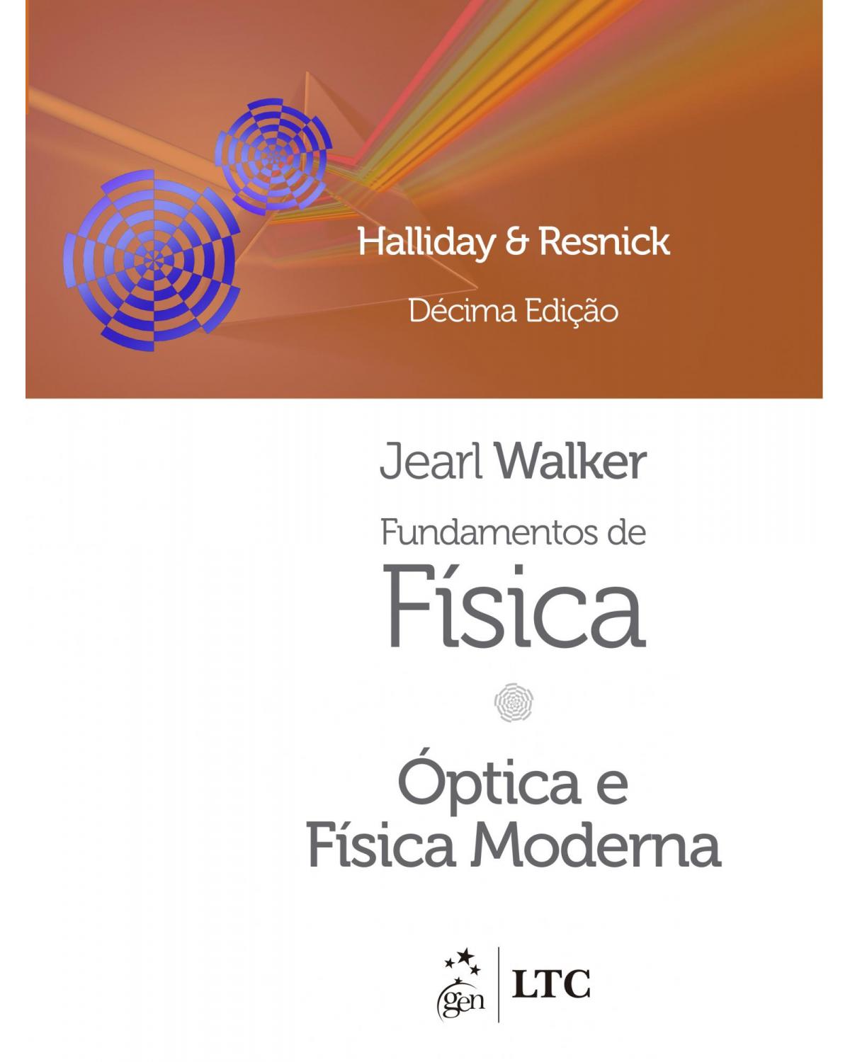 Fundamentos de física - Volume 4: Óptica e física moderna - 10ª Edição | 2016