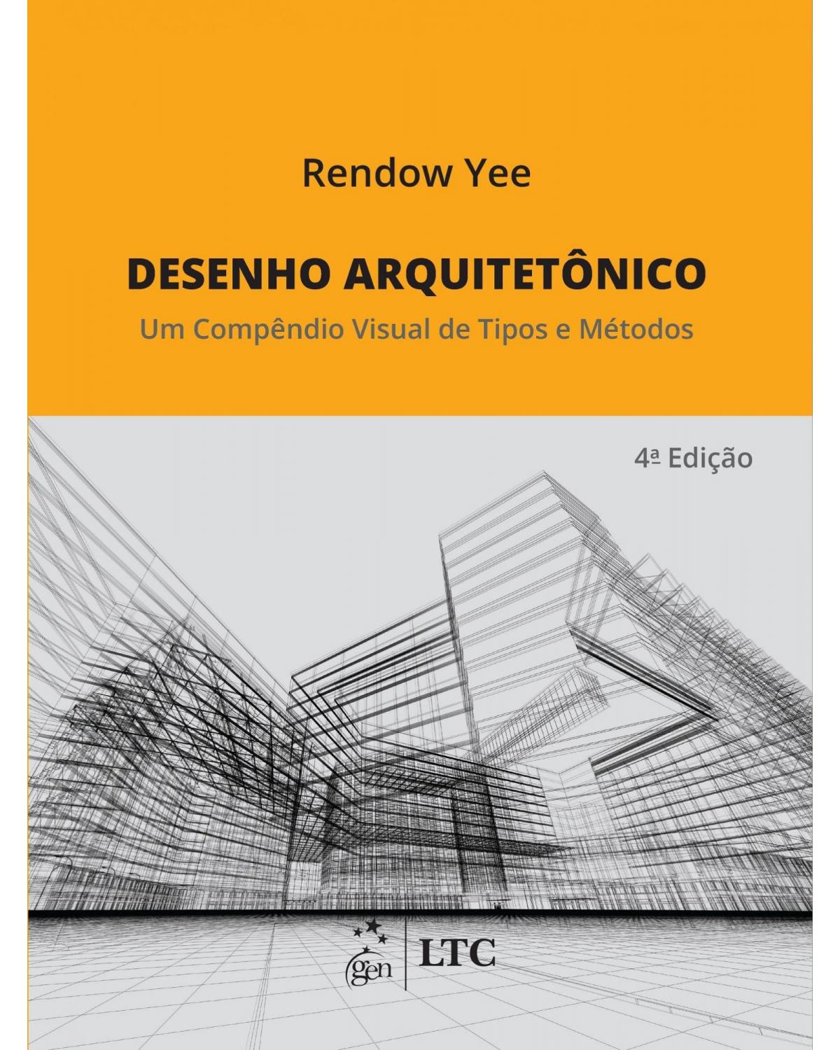 Desenho arquitetônico - Um compêndio visual de tipos e métodos - 4ª Edição | 2016