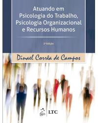 Atuando em psicologia do trabalho, psicologia organizacional e recursos humanos - 2ª Edição | 2017