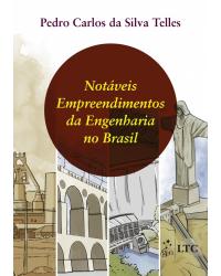 Notáveis empreendimentos da engenharia no Brasil - 1ª Edição | 2017