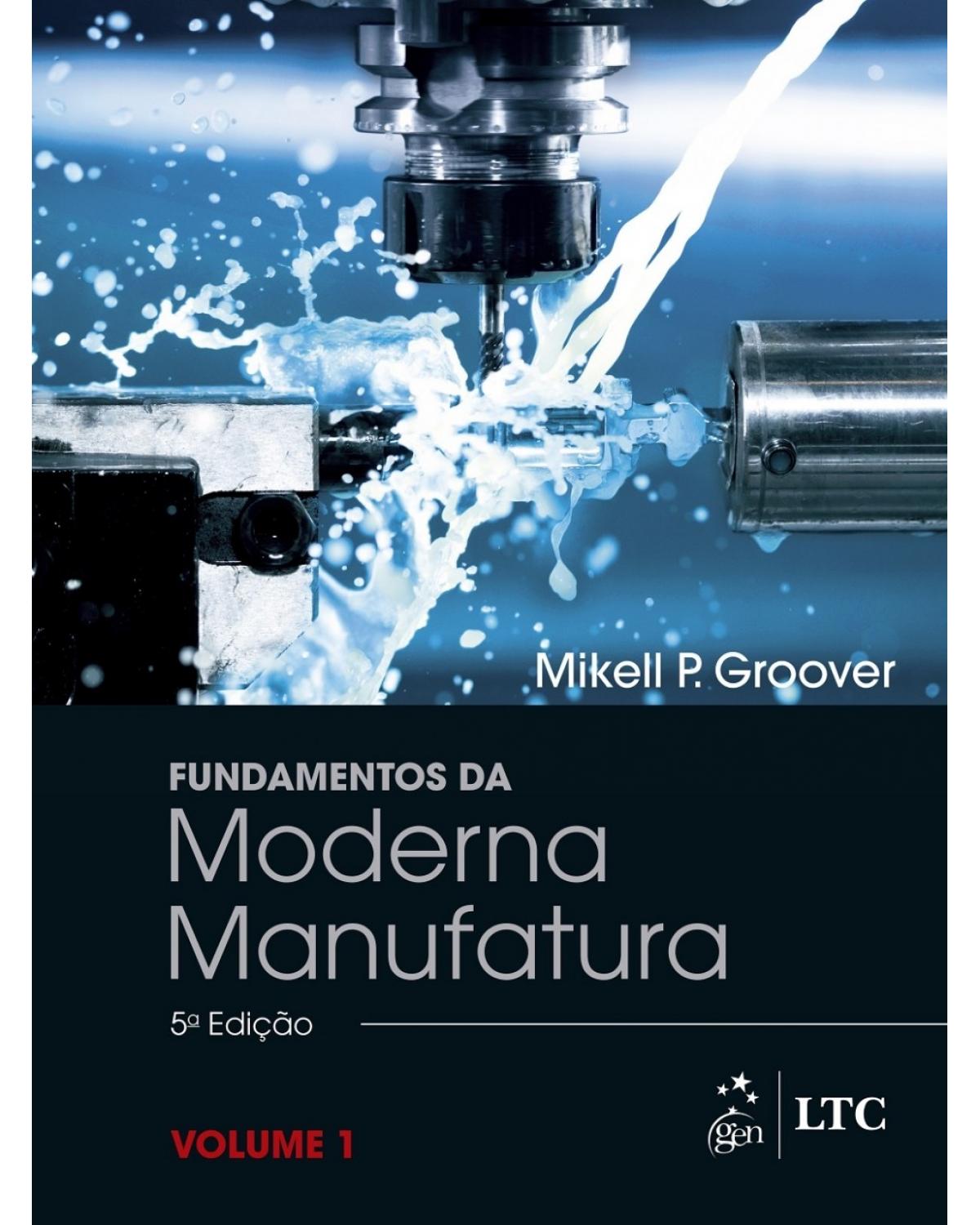 Fundamentos da moderna manufatura - Volume 1:  - 5ª Edição | 2017