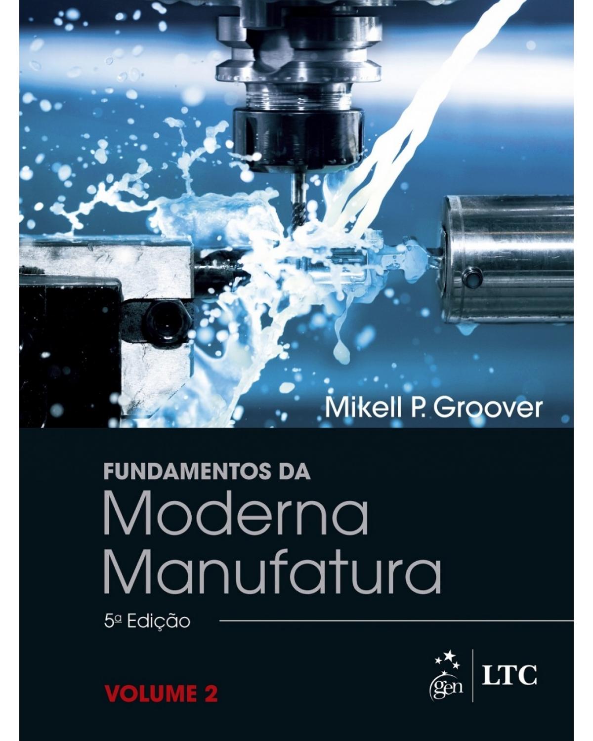 Fundamentos da moderna manufatura - Volume 2:  - 5ª Edição | 2017