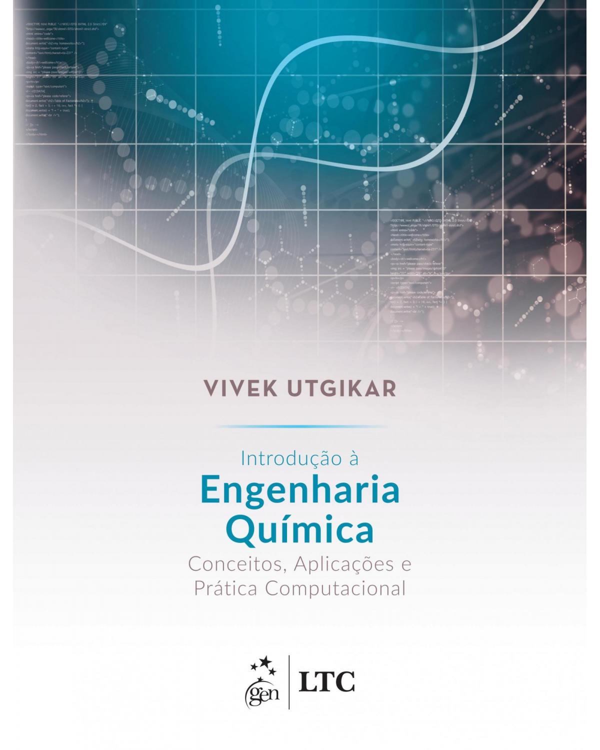 Introdução à engenharia química - conceitos, aplicações e prática computacional - 1ª Edição | 2019