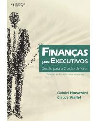 Finanças para executivos - gestão para a criação de valor - 1ª Edição | 2010