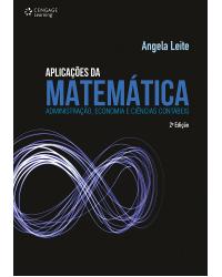 Aplicações da matemática - administração, economia e ciências contábeis - 2ª Edição | 2016