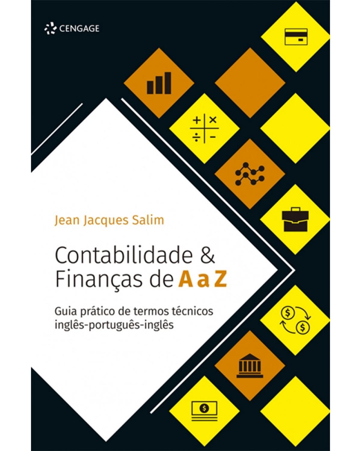 Contabilidade e finanças de A a Z - guia prático de termos técnicos inglês-português-inglês - 1ª Edição | 2017