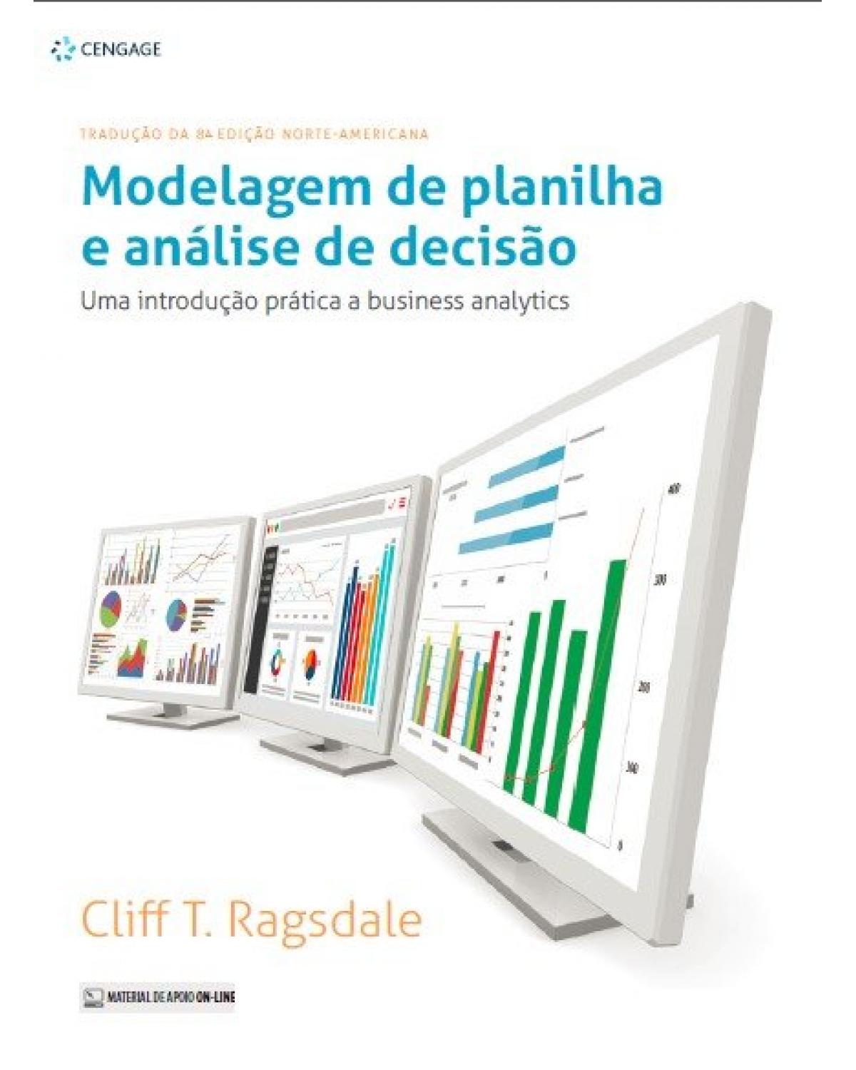 Modelagem de planilha e análise de decisão - uma introdução prática a business analytics - 3ª Edição | 2021