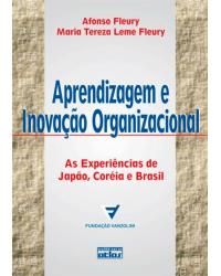 Aprendizagem e inovação organizacional - As experiências de Japão, Coréia e Brasil - 2ª Edição | 1997