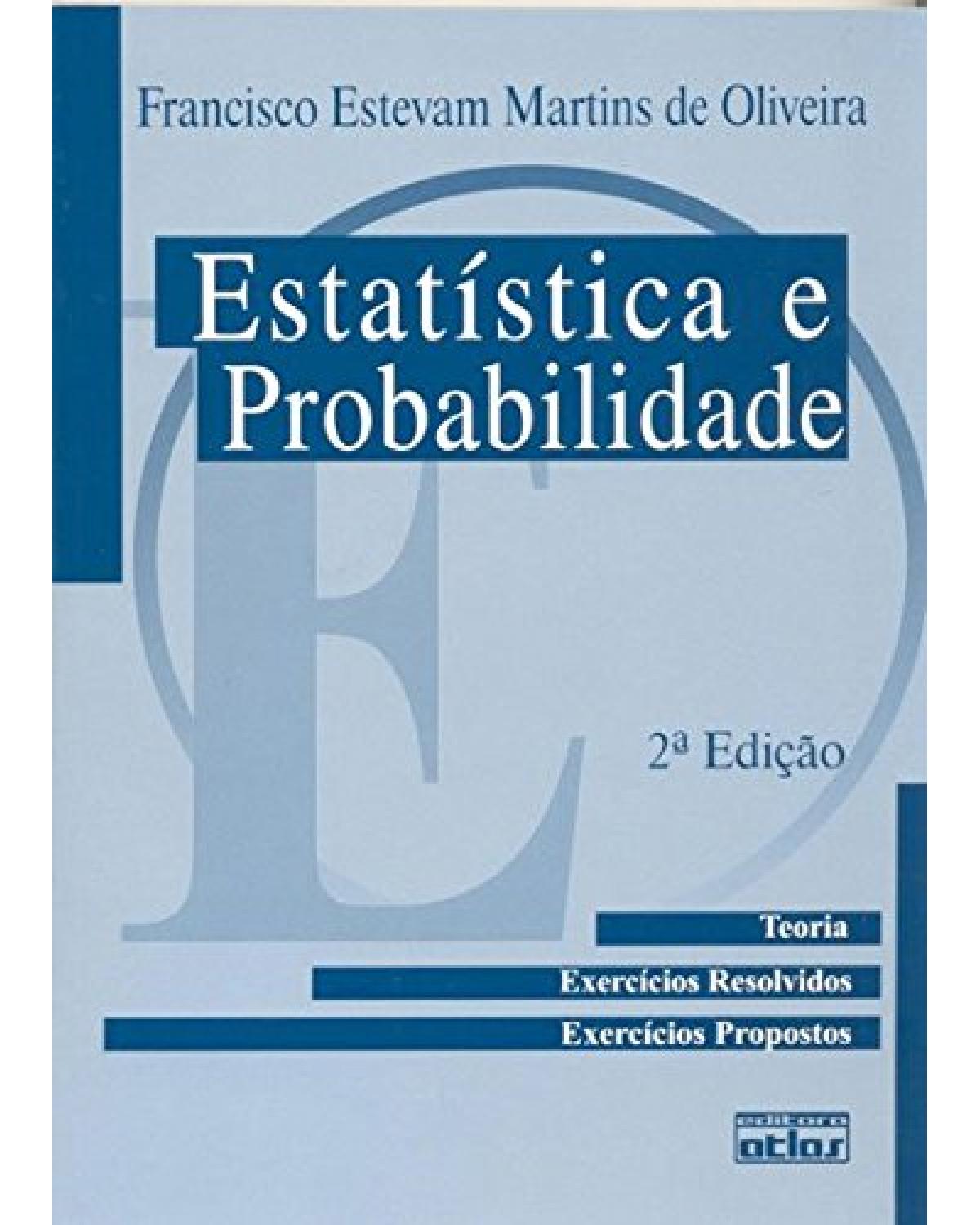 Estatística e probabilidade - Teoria, exercícios resolvidos, exercícios propostos - 2ª Edição | 1999