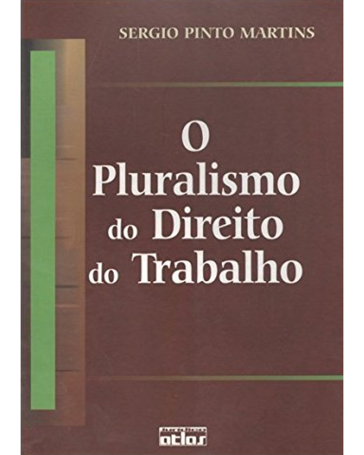 O pluralismo do direito do trabalho - 1ª Edição | 2001