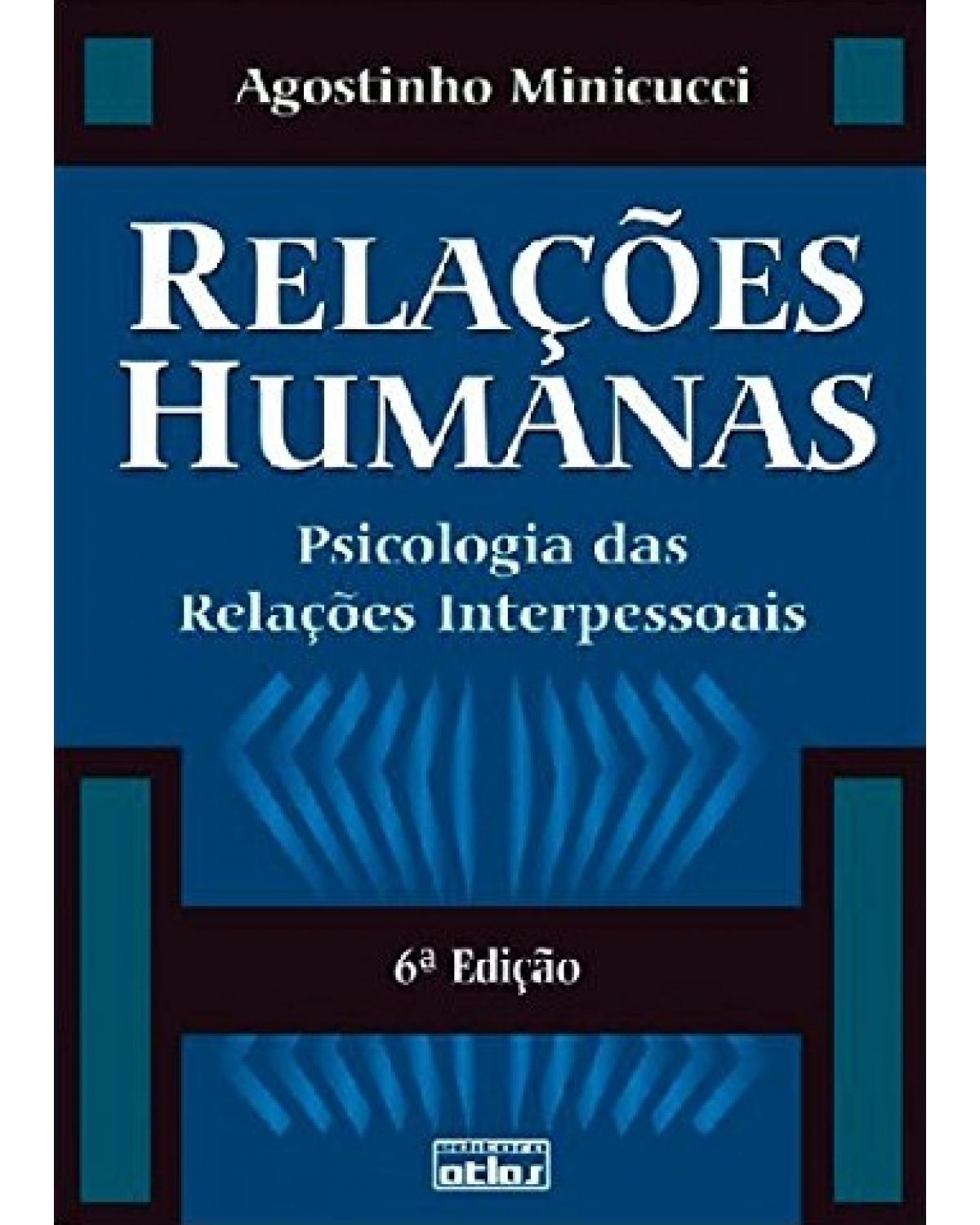 Relações humanas - Psicologia das relações interpessoais - 6ª Edição | 2001